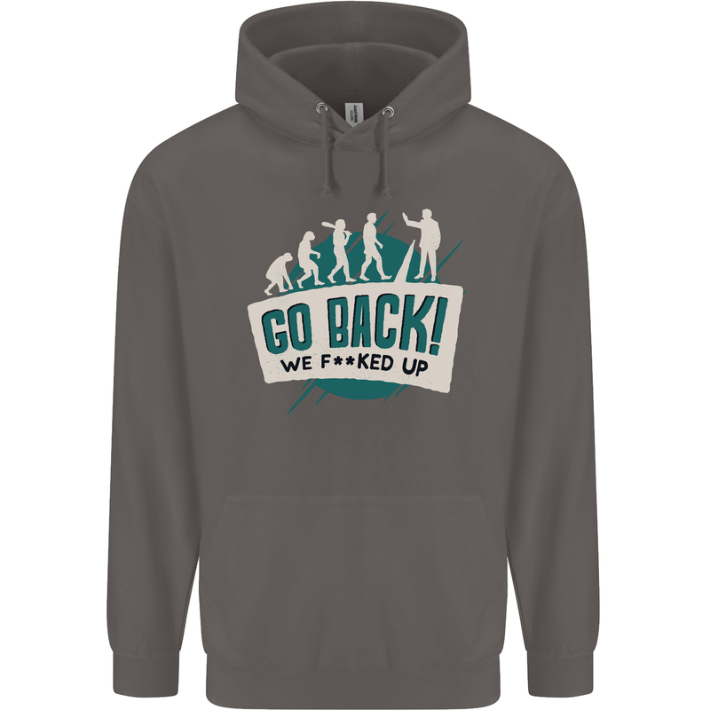 Go Back We Fooked Up Evolution Environment Mens 80% Cotton Hoodie Charcoal