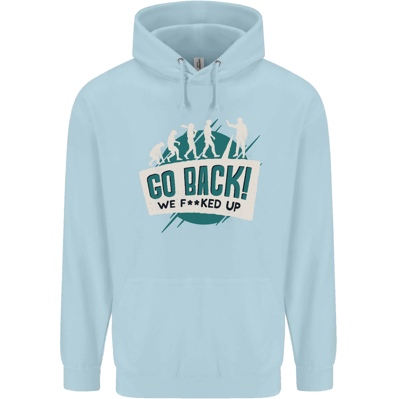 Go Back We Fooked Up Evolution Environment Mens 80% Cotton Hoodie Light Blue