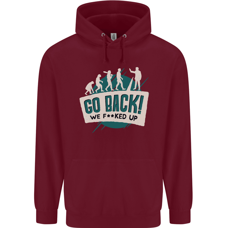 Go Back We Fooked Up Evolution Environment Mens 80% Cotton Hoodie Maroon