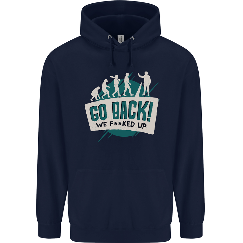 Go Back We Fooked Up Evolution Environment Mens 80% Cotton Hoodie Navy Blue