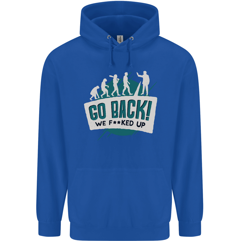 Go Back We Fooked Up Evolution Environment Mens 80% Cotton Hoodie Royal Blue