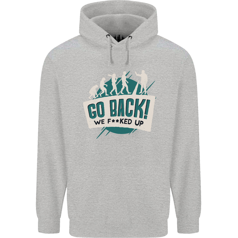 Go Back We Fooked Up Evolution Environment Mens 80% Cotton Hoodie Sports Grey