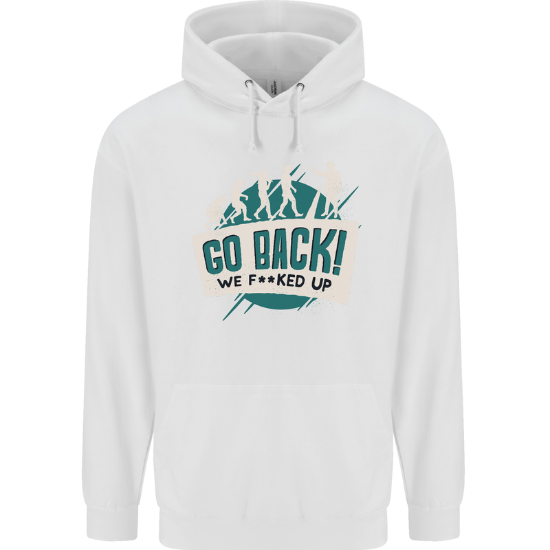 Go Back We Fooked Up Evolution Environment Mens 80% Cotton Hoodie White