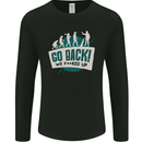 Go Back We Fooked Up Evolution Environment Mens Long Sleeve T-Shirt Black
