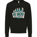 Go Back We Fooked Up Evolution Environment Mens Sweatshirt Jumper Black