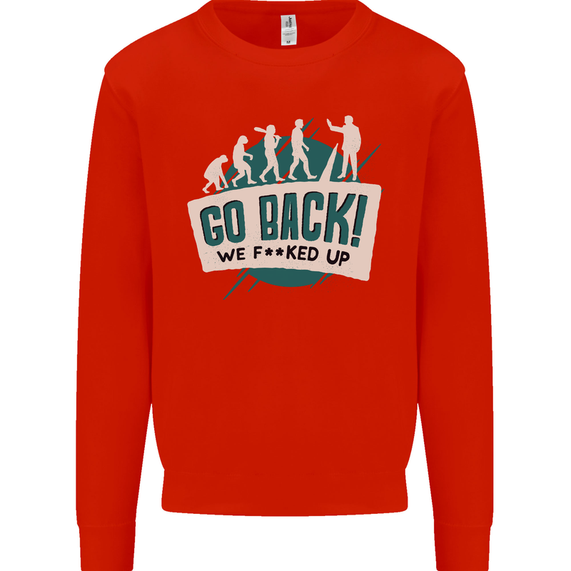 Go Back We Fooked Up Evolution Environment Mens Sweatshirt Jumper Bright Red