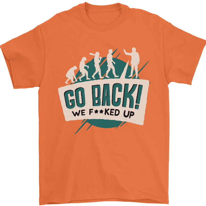 Go Back We Fooked Up Evolution Environment Mens T-Shirt Cotton Gildan Orange