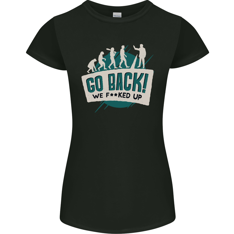 Go Back We Fooked Up Evolution Environment Womens Petite Cut T-Shirt Black
