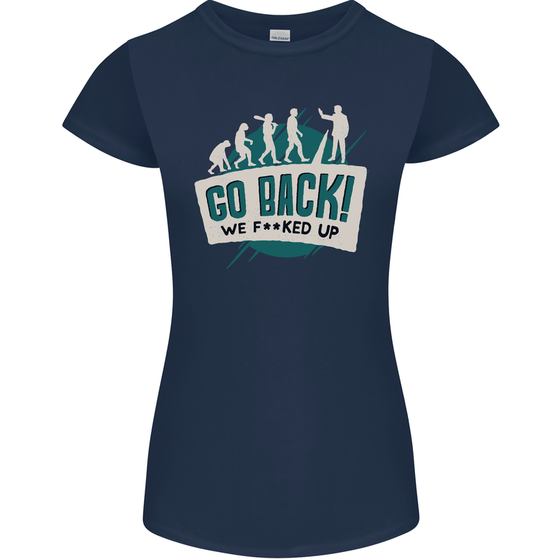 Go Back We Fooked Up Evolution Environment Womens Petite Cut T-Shirt Navy Blue