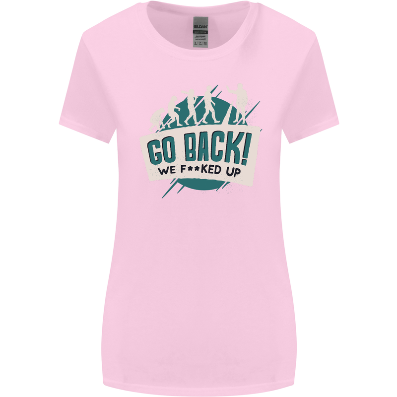 Go Back We Fooked Up Evolution Environment Womens Wider Cut T-Shirt Light Pink