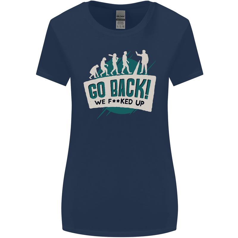 Go Back We Fooked Up Evolution Environment Womens Wider Cut T-Shirt Navy Blue