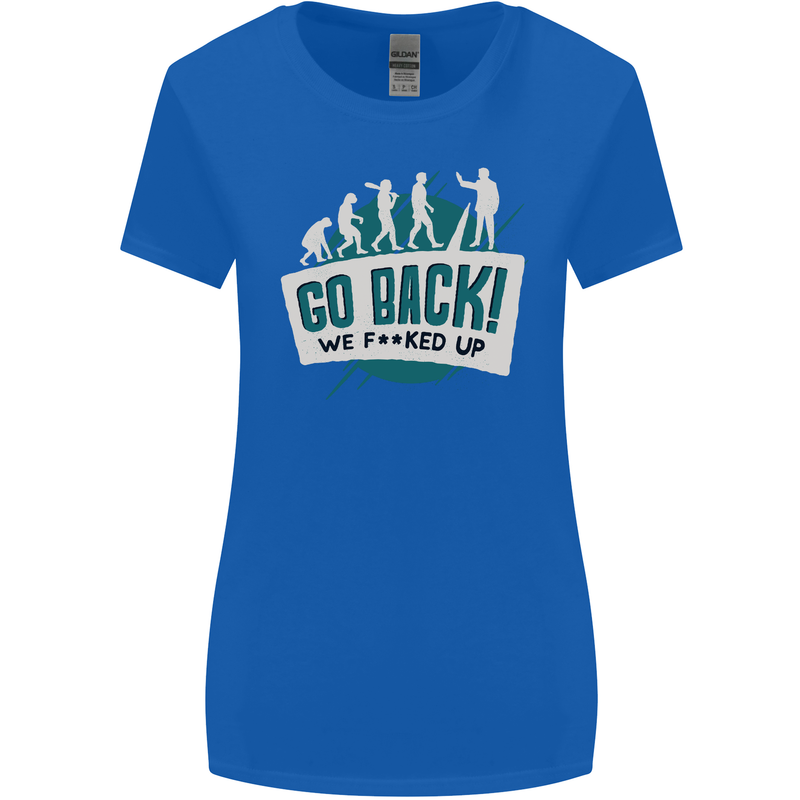 Go Back We Fooked Up Evolution Environment Womens Wider Cut T-Shirt Royal Blue