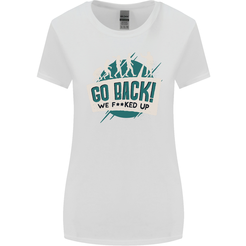 Go Back We Fooked Up Evolution Environment Womens Wider Cut T-Shirt White