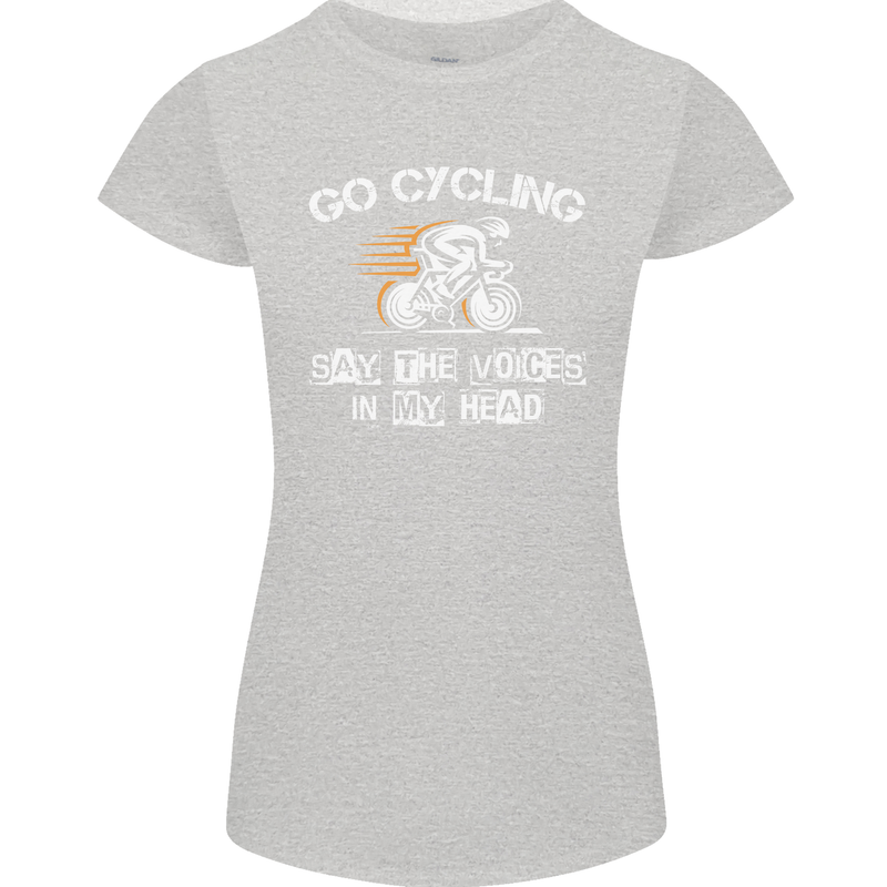 Go Cycling Say Voices in My Head Cyclist Womens Petite Cut T-Shirt Sports Grey