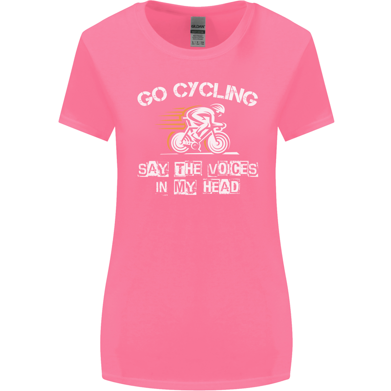 Go Cycling Say Voices in My Head Cyclist Womens Wider Cut T-Shirt Azalea