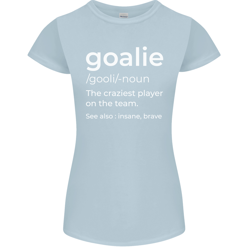 Goalie Keeper Football Ice Hockey Funny Womens Petite Cut T-Shirt Light Blue