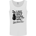 Golf Clubs for My Wife Gofing Golfer Funny Mens Vest Tank Top White