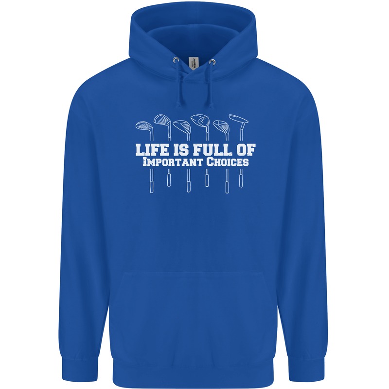 Golf Life's Full of Important Choices Funny Mens 80% Cotton Hoodie Royal Blue