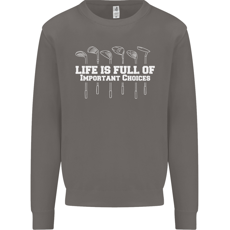 Golf Life's Full of Important Choices Funny Mens Sweatshirt Jumper Charcoal