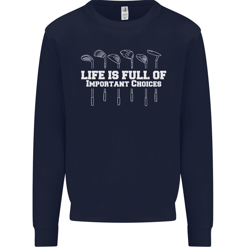 Golf Life's Full of Important Choices Funny Mens Sweatshirt Jumper Navy Blue