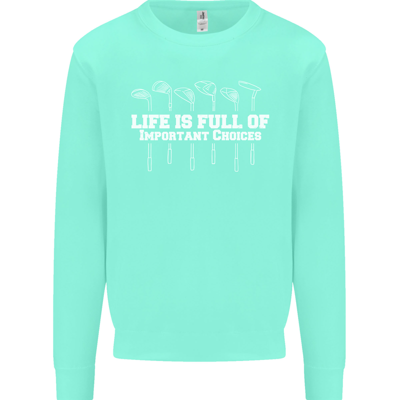 Golf Life's Full of Important Choices Funny Mens Sweatshirt Jumper Peppermint