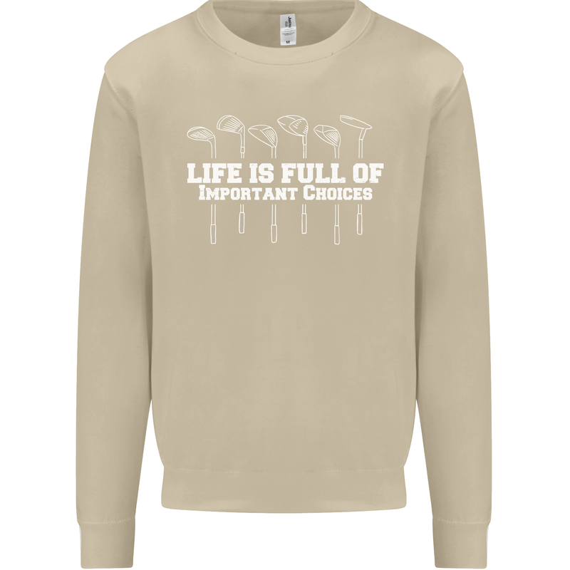 Golf Life's Full of Important Choices Funny Mens Sweatshirt Jumper Sand