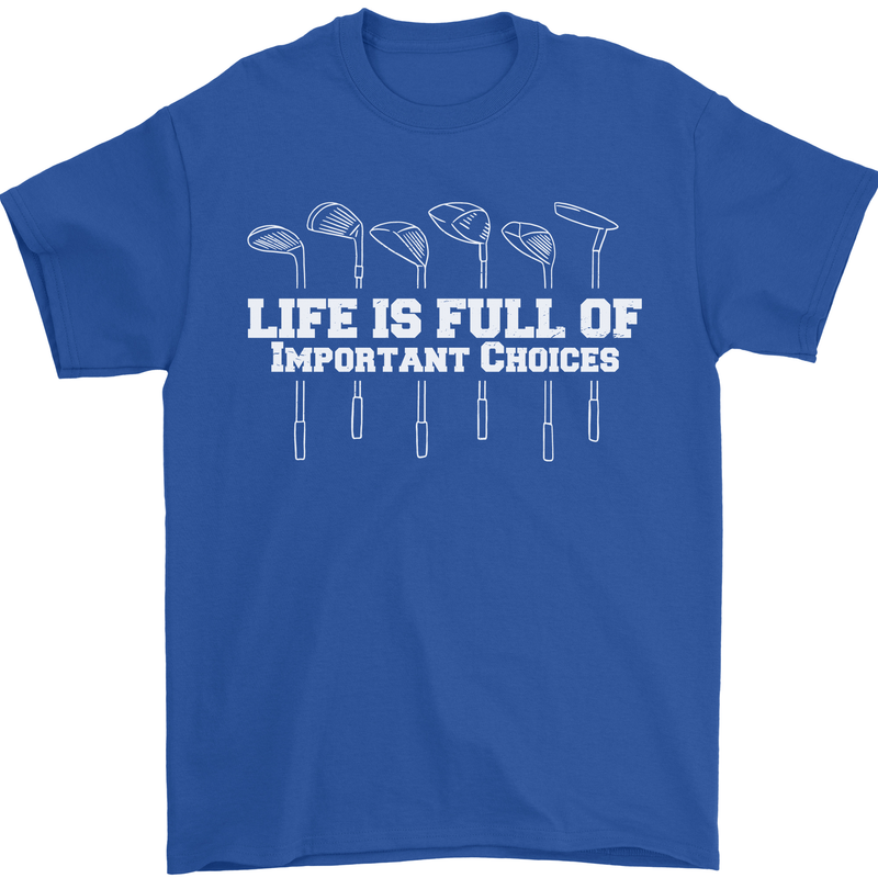 Golf Life's Full of Important Choices Funny Mens T-Shirt Cotton Gildan Royal Blue