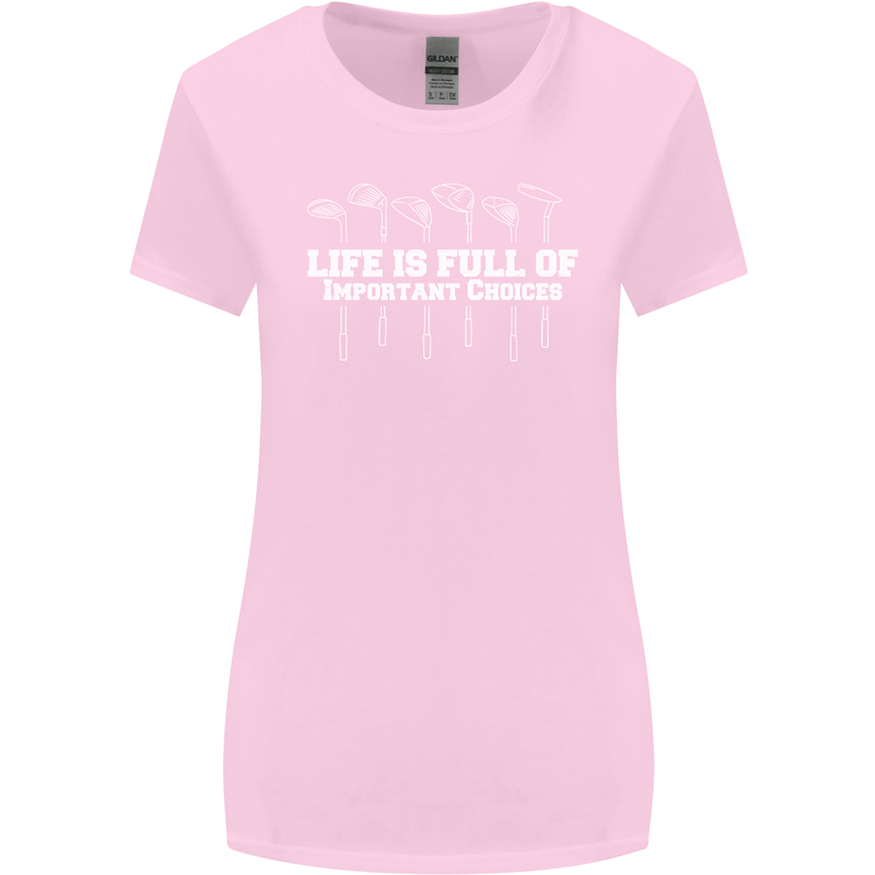 Golf Life's Full of Important Choices Funny Womens Wider Cut T-Shirt Light Pink