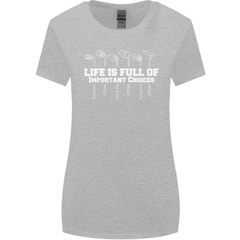 Golf Life's Full of Important Choices Funny Womens Wider Cut T-Shirt Sports Grey