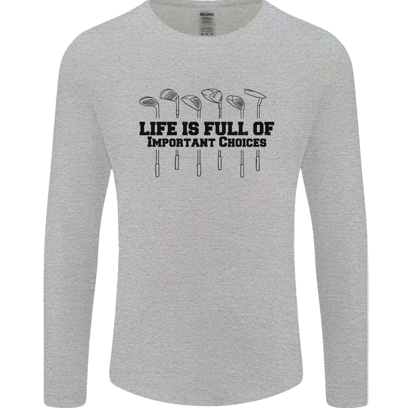 Golf Life's Important Choices Funny Golfing Mens Long Sleeve T-Shirt Sports Grey