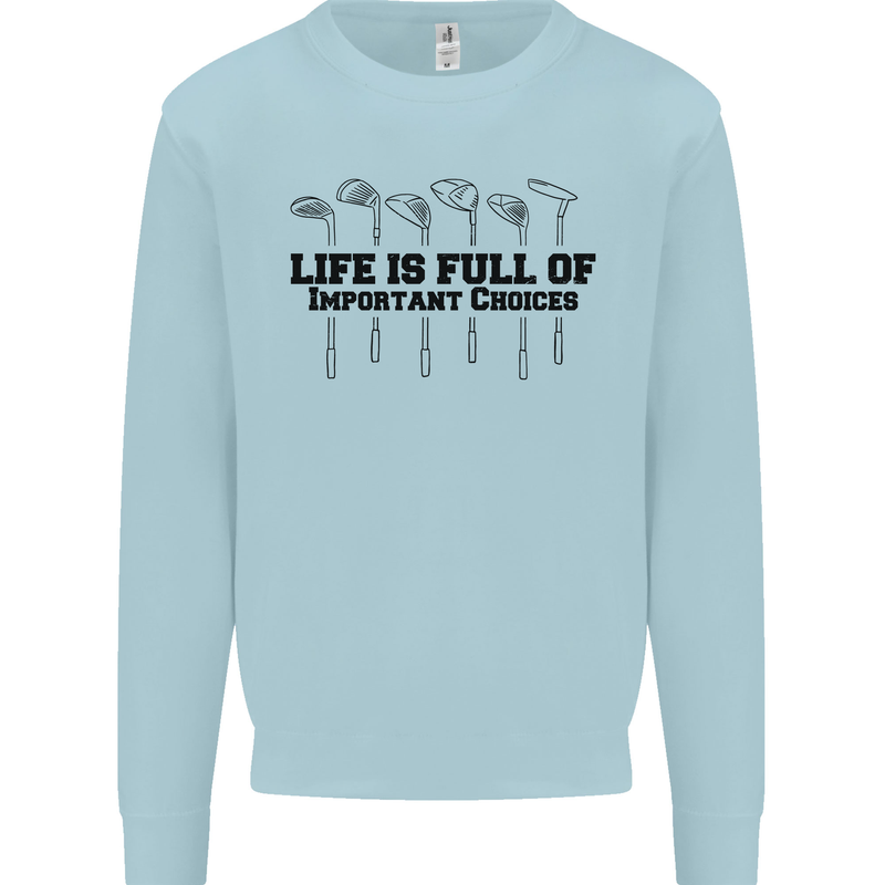 Golf Life's Important Choices Funny Golfing Mens Sweatshirt Jumper Light Blue