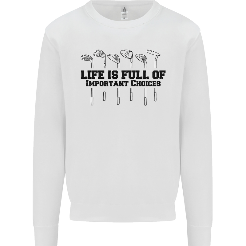 Golf Life's Important Choices Funny Golfing Mens Sweatshirt Jumper White
