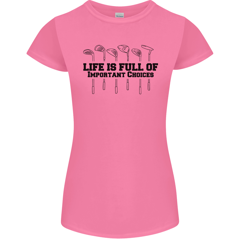 Golf Life's Important Choices Funny Golfing Womens Petite Cut T-Shirt Azalea