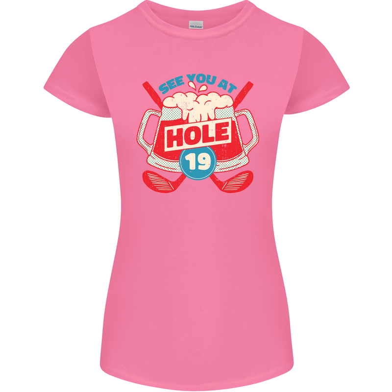 Golf See You at Hole Funny 19th Hole Beer Womens Petite Cut T-Shirt Azalea