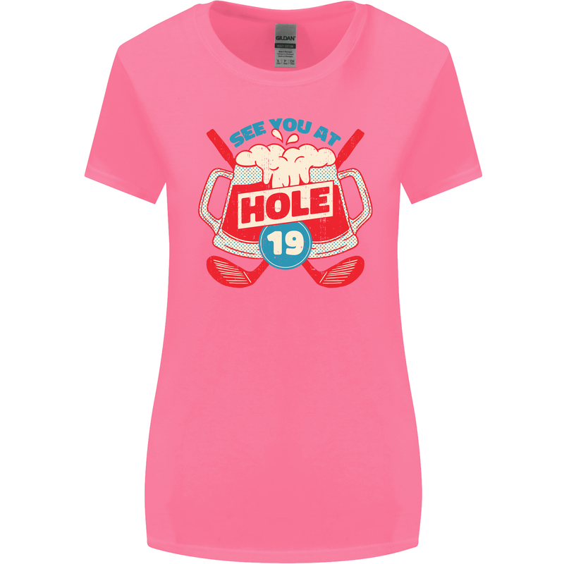 Golf See You at Hole Funny 19th Hole Beer Womens Wider Cut T-Shirt Azalea