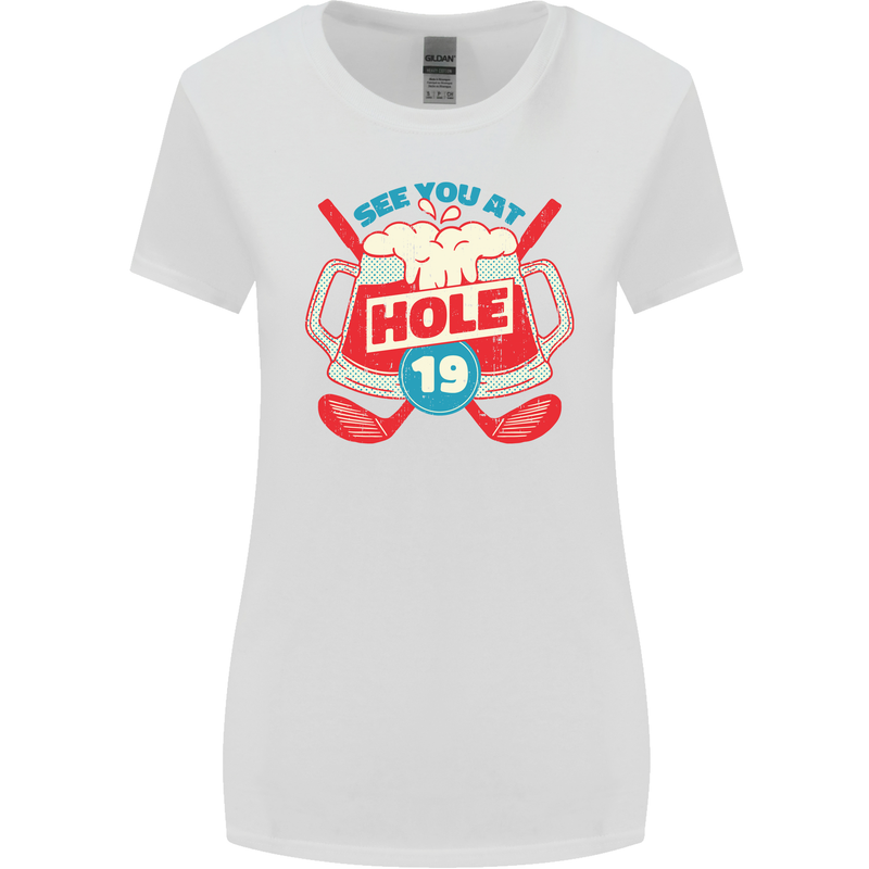 Golf See You at Hole Funny 19th Hole Beer Womens Wider Cut T-Shirt White