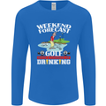 Golf Weekend Golfer Alcohol Beer Funny Mens Long Sleeve T-Shirt Royal Blue