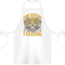 Gone Hunting Then Fishing Funny Hunter Cotton Apron 100% Organic White