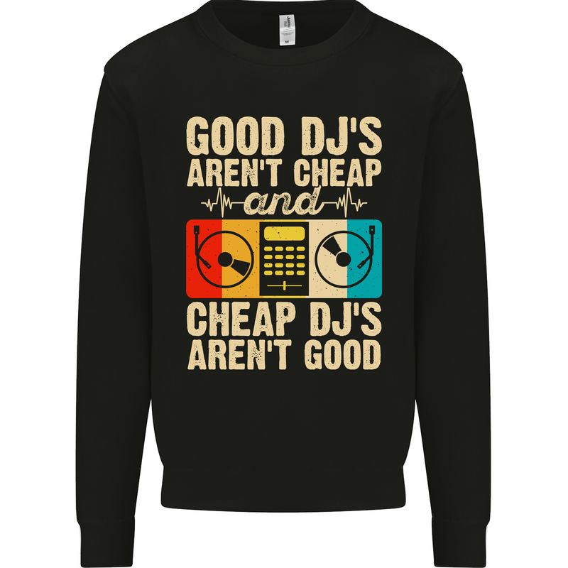 Good DJs Aren't Cheap Funny DJing Kids Sweatshirt Jumper Black