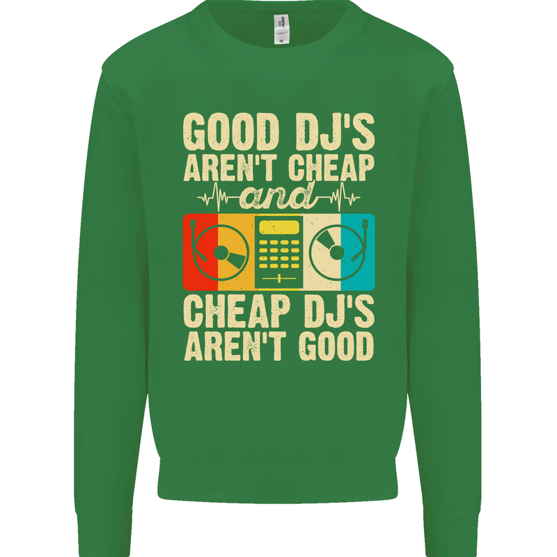 Good DJs Aren't Cheap Funny DJing Kids Sweatshirt Jumper Irish Green