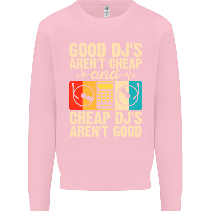 Good DJs Aren't Cheap Funny DJing Kids Sweatshirt Jumper Light Pink