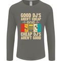 Good DJs Aren't Cheap Funny DJing Mens Long Sleeve T-Shirt Charcoal
