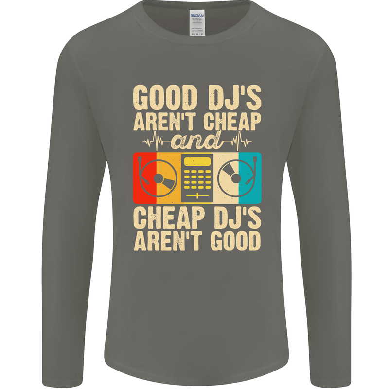 Good DJs Aren't Cheap Funny DJing Mens Long Sleeve T-Shirt Charcoal