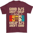 Good DJs Aren't Cheap Funny DJing Mens T-Shirt 100% Cotton Maroon