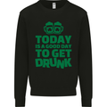 Good Day to Get Drunk St. Patrick's Day Mens Sweatshirt Jumper Black