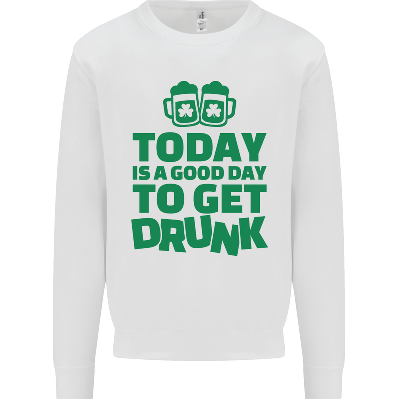 Good Day to Get Drunk St. Patrick's Day Mens Sweatshirt Jumper White