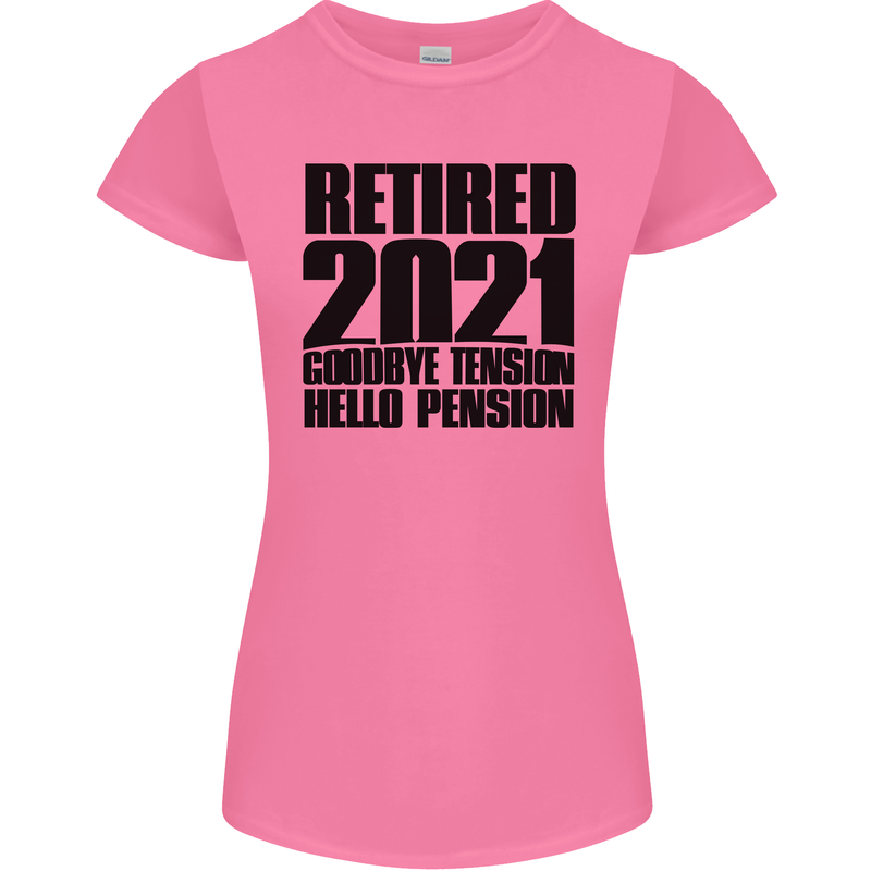 Goodbye Tension Retirement 2021 Retired Womens Petite Cut T-Shirt Azalea