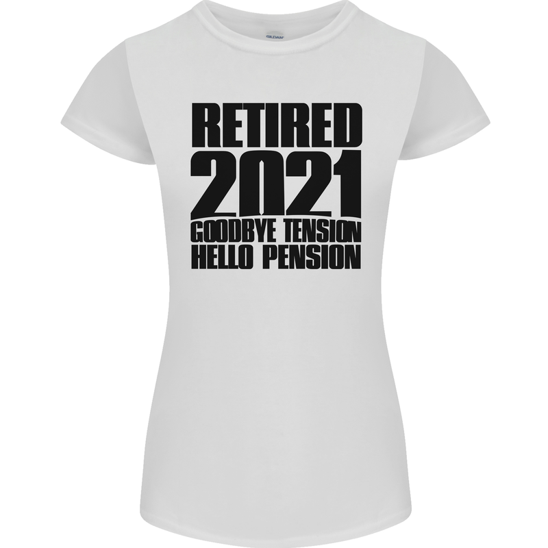 Goodbye Tension Retirement 2021 Retired Womens Petite Cut T-Shirt White