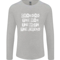 Grandad the Man Myth Legend Funny Mens Long Sleeve T-Shirt Sports Grey