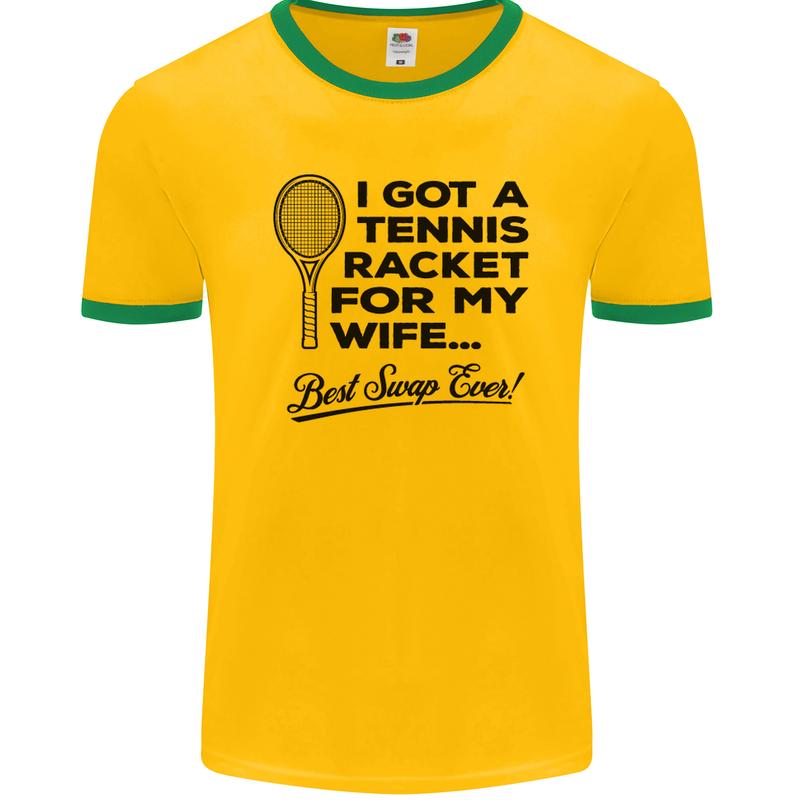 A Tennis Racket for My Wife Best Swap Ever! Mens Ringer T-Shirt FotL Gold/Green